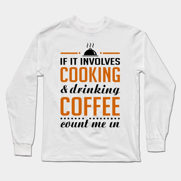 Cooking and Coffee Funny Long Sleeve T-Shirt by KsuAnn
